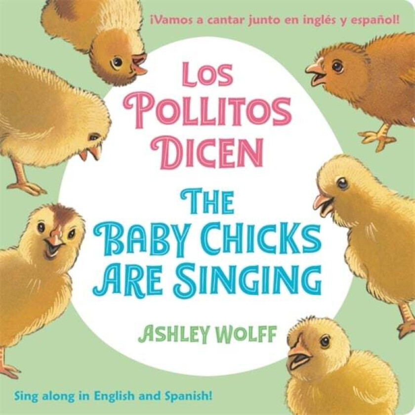 The Baby Chicks Are Singing/Los Pollitos Dicen av Ashley Wolff