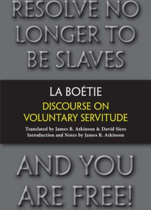 Discourse on Voluntary Servitude av Étienne de La Boétie