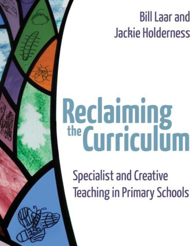 Reclaiming the Curriculum av Jackie Holderness, Bill Laar