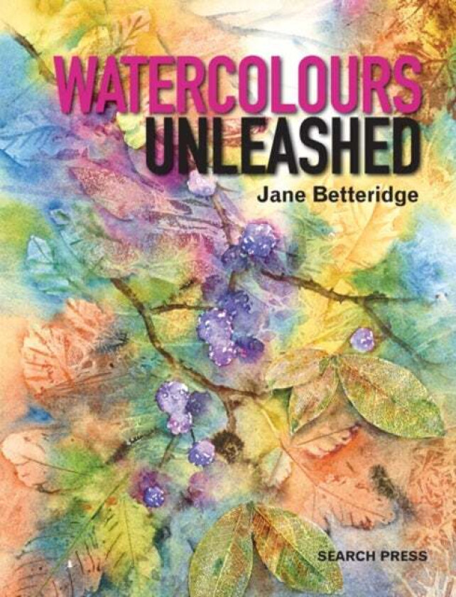 Watercolours Unleashed av Jane Betteridge