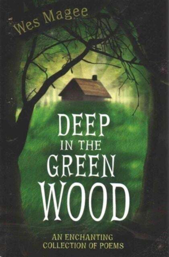 Deep in the Green Wood av Wes Magee