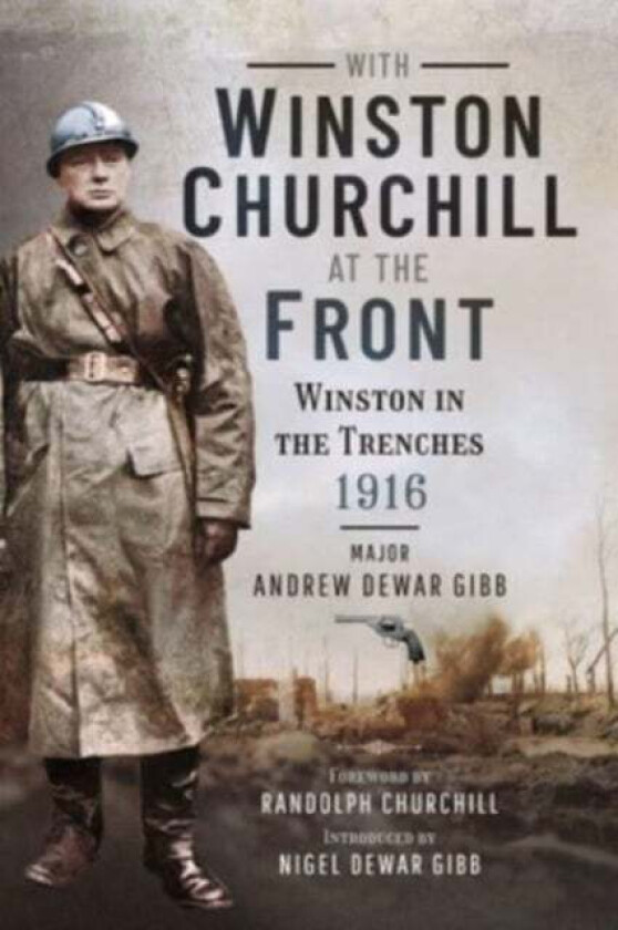 With Winston Churchill at the Front av Andrew Dewar Gibb
