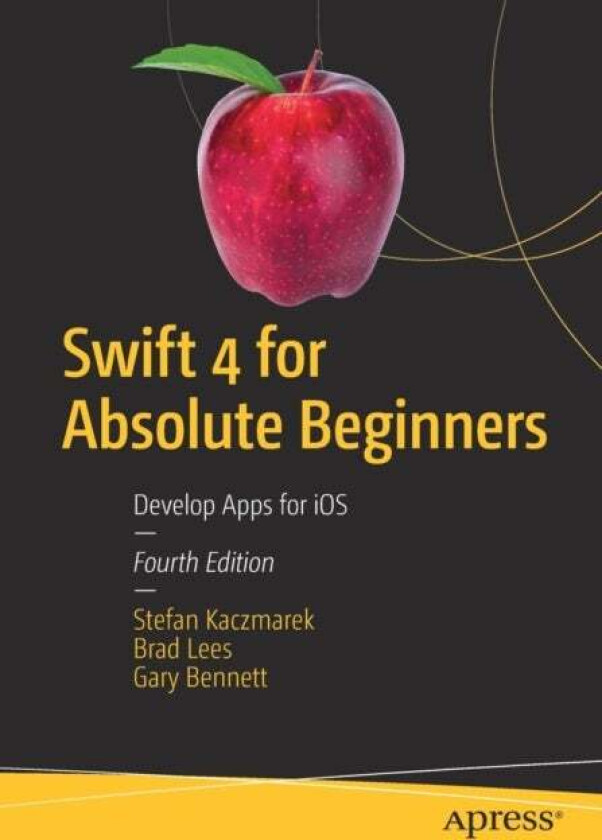 Swift 4 for Absolute Beginners av Stefan Kaczmarek, Brad Lees, Gary Bennett