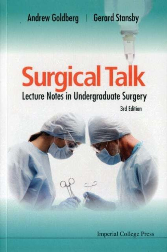 Surgical Talk: Lecture Notes In Undergraduate Surgery (3rd Edition) av Andrew J (The Wellington Hospital London Uk) Goldberg Obe, Gerard (Newcastle Un
