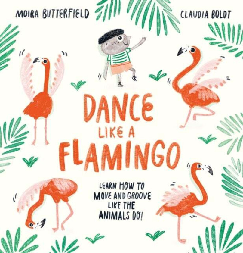 Dance Like a Flamingo av Moira Butterfield
