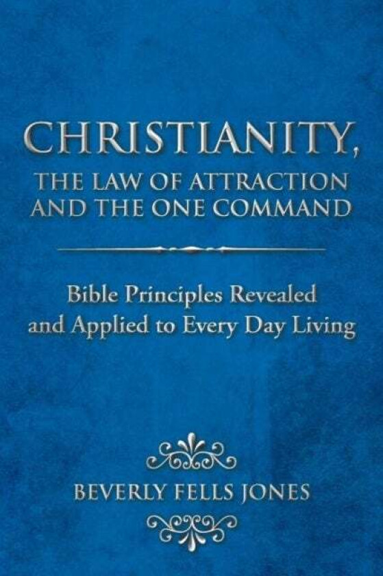 Christianity, The Law of Attraction and The One Command av Beverly Fells Jones