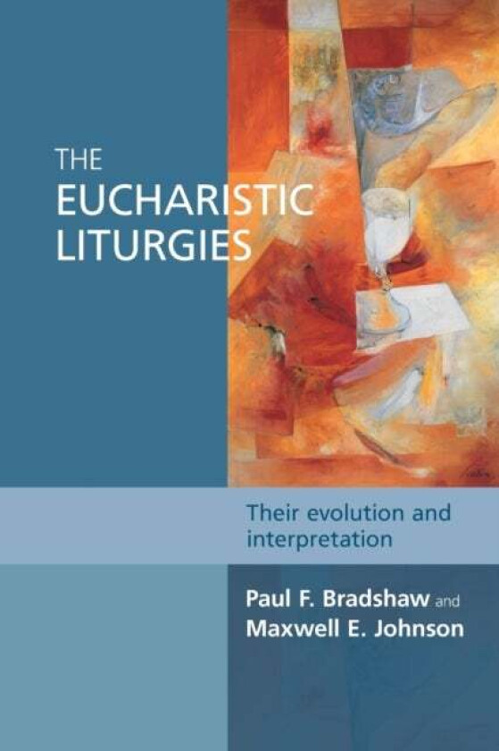 The Eucharistic Liturgies av Paul F. Bradshaw