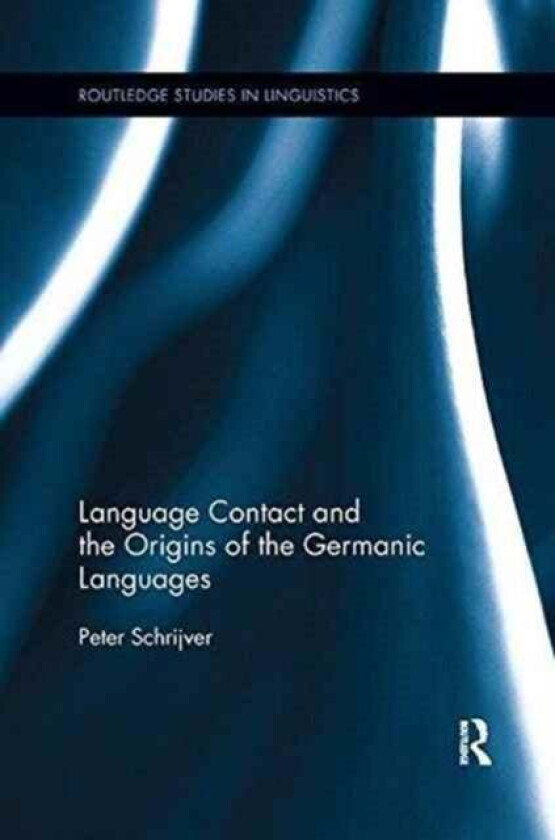 Language Contact and the Origins of the Germanic Languages av Peter Schrijver