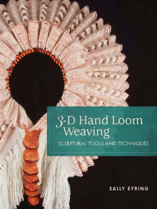 3-D Hand Loom Weaving av Sally Eyring