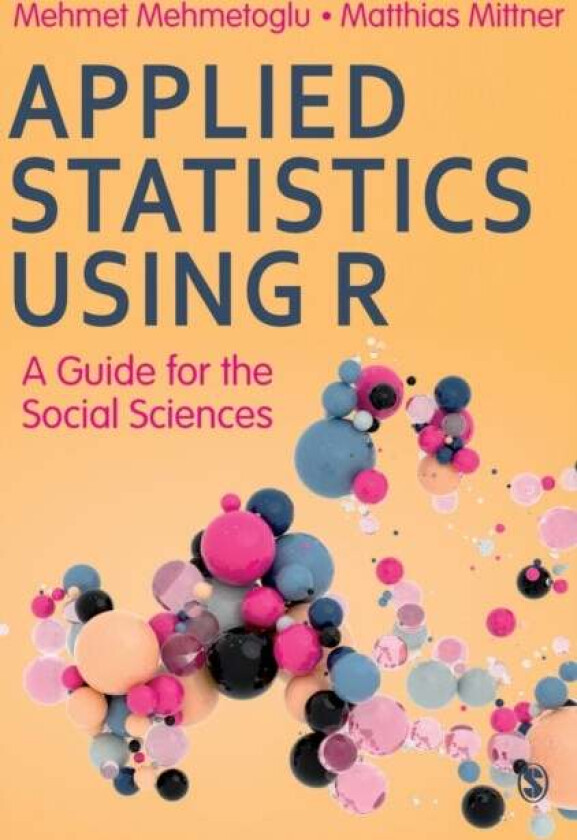 Applied Statistics Using R av Mehmet Mehmetoglu, Matthias Mittner