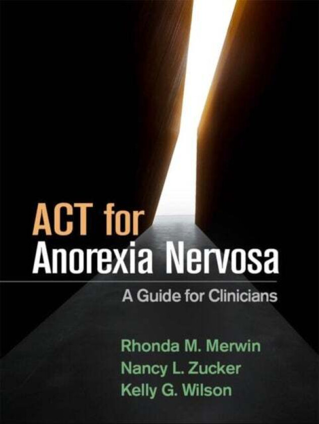 ACT for Anorexia Nervosa av Rhonda M. Merwin, Nancy L. Zucker, Kelly G. Wilson