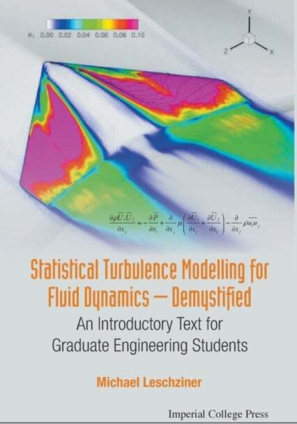 Statistical Turbulence Modelling For Fluid Dynamics - Demystified: An Introductory Text For Graduate av Michael (Imperial College London Uk) Leschzine