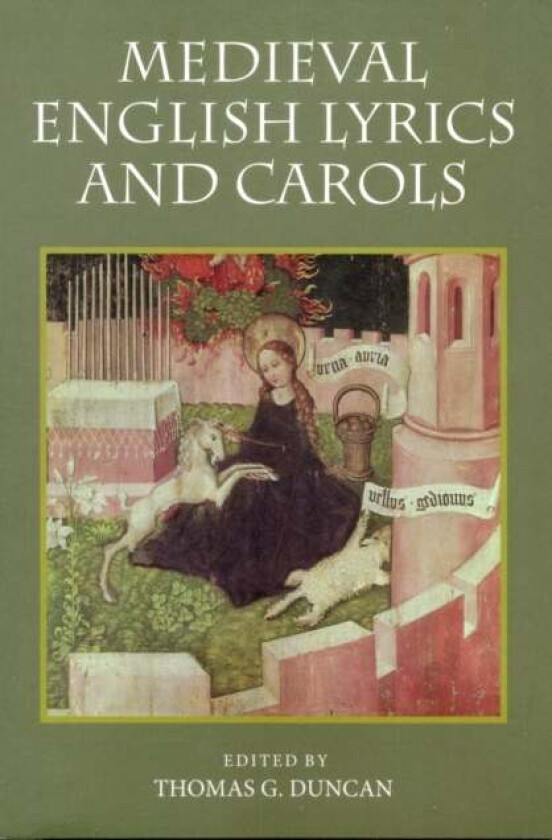Medieval English Lyrics and Carols av Thomas G. Duncan