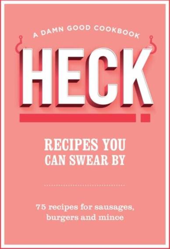HECK! Recipes You Can Swear By av Heck!