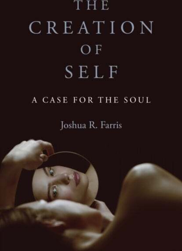 Creation of Self, The av Joshua R. Farris