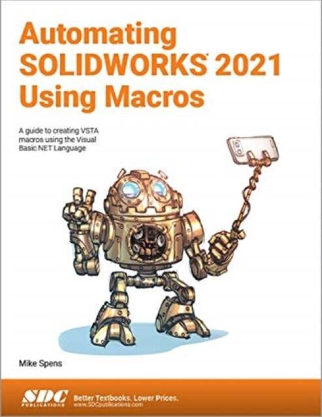 Automating SOLIDWORKS 2021 Using Macros av Mike Spens