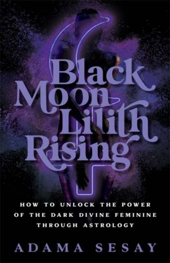 Black Moon Lilith Rising av Adama Sesay