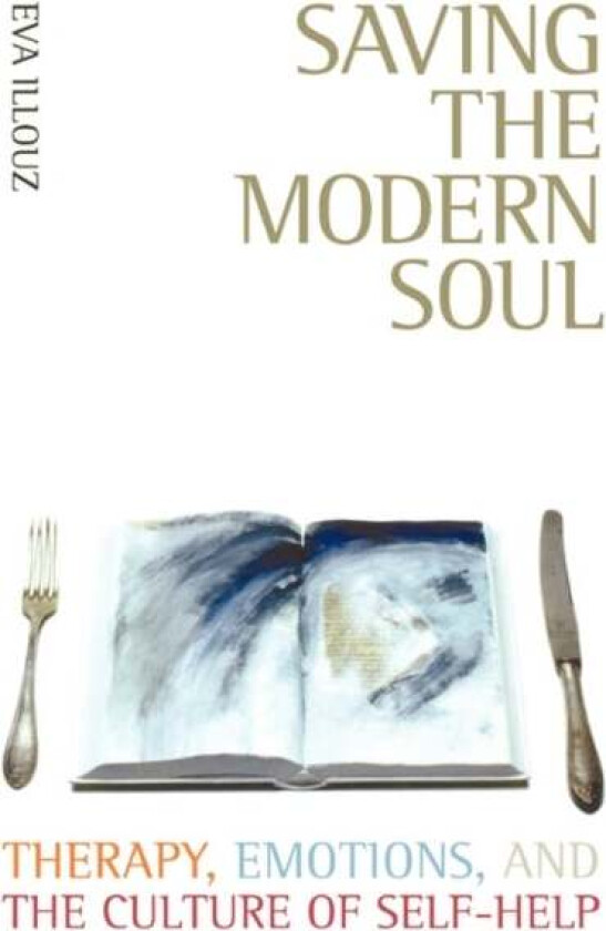 Saving the Modern Soul av Eva Illouz