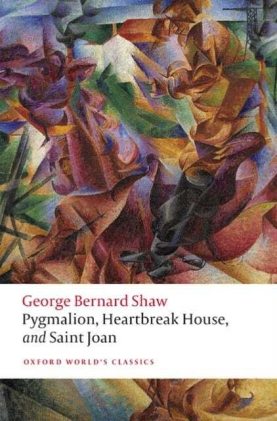 Pygmalion, Heartbreak House, and Saint Joan av George Bernard Shaw