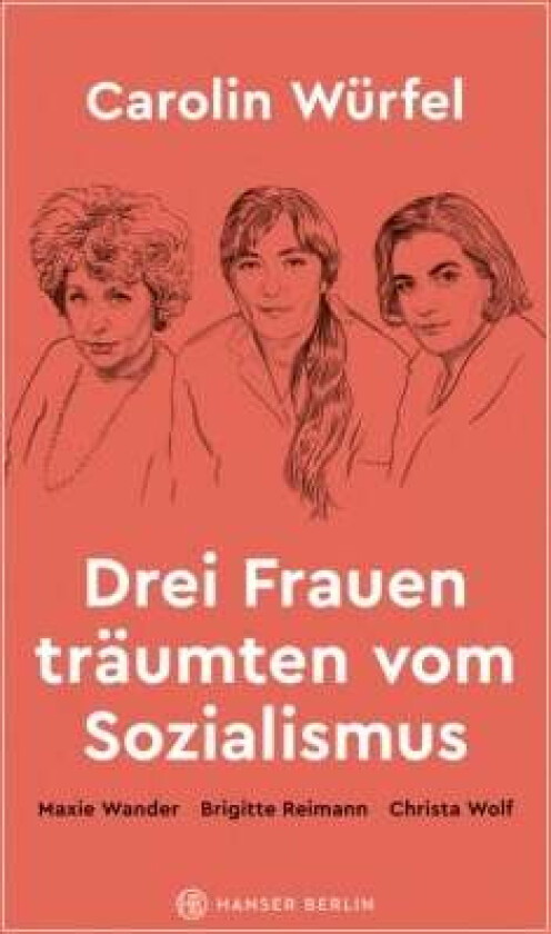 Drei Frauen träumten vom Sozialismus av Carolin Würfel