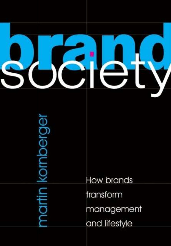 Brand Society av Martin (University of Technology Sydney) Kornberger
