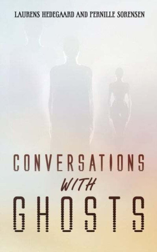 Conversations with Ghosts av Laurens Hedegaard, Pernille Sorensen