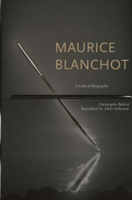 Maurice Blanchot av Christophe Bident