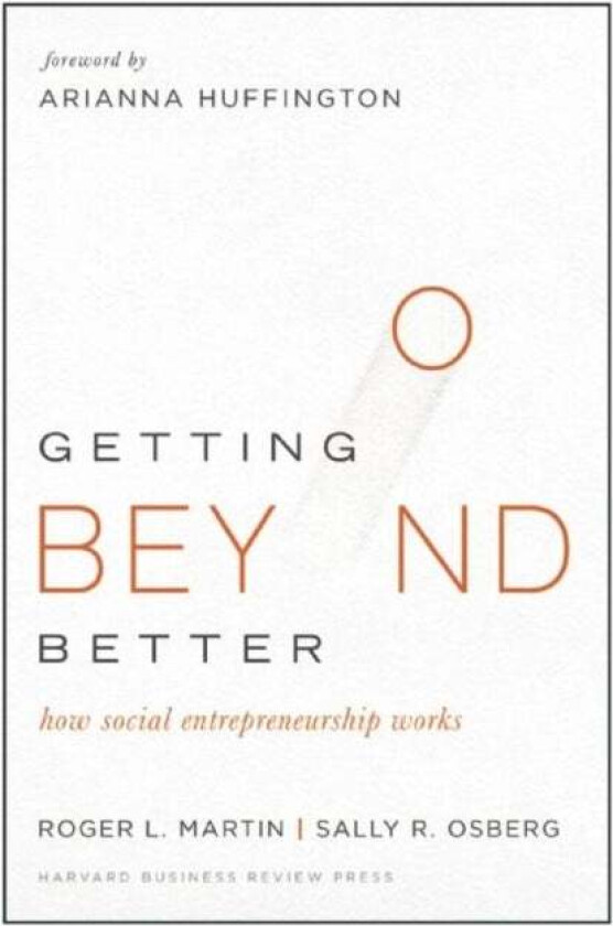 Getting Beyond Better av Roger L. Martin, Sally Osberg