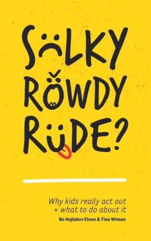 Sulky, Rowdy, Rude? av Bo Hejlskov Elvén, Tina Wiman