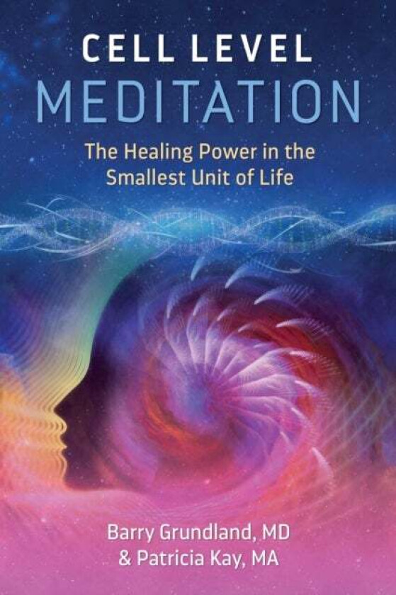 Cell Level Meditation av Barry Grundland, Patricia Kay
