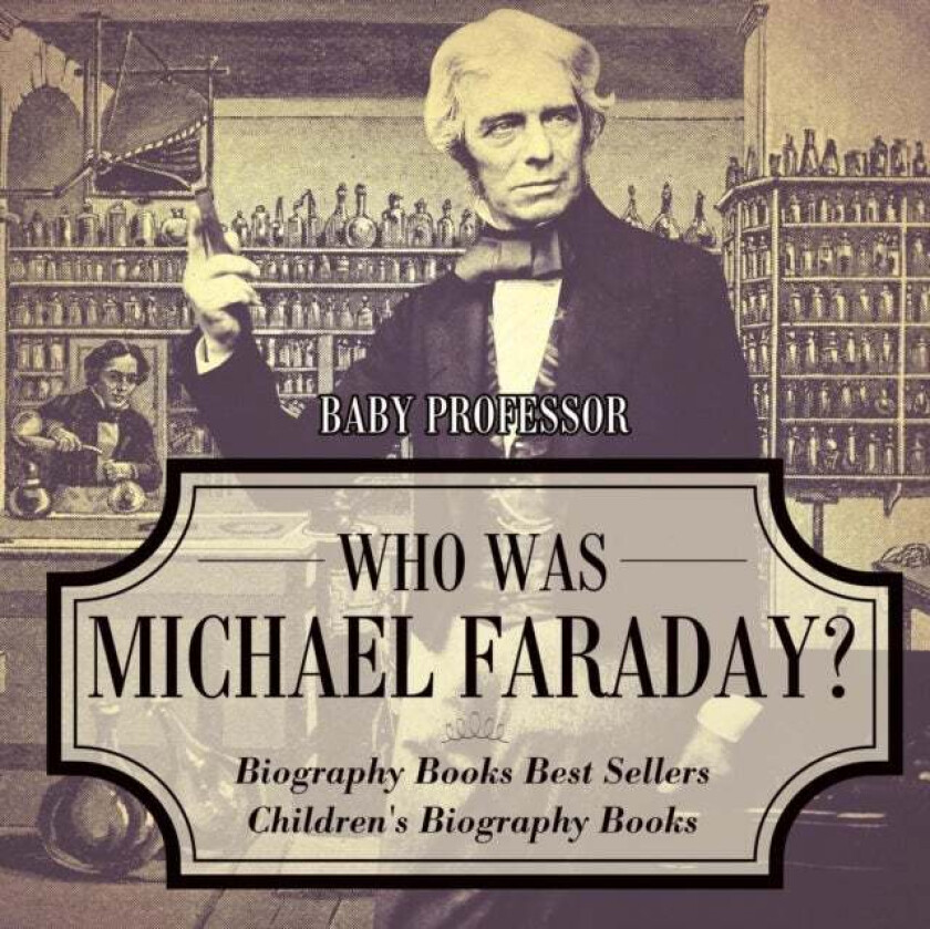 Who Was Michael Faraday? Biography Books Best Sellers Children's Biography Books av Baby Professor