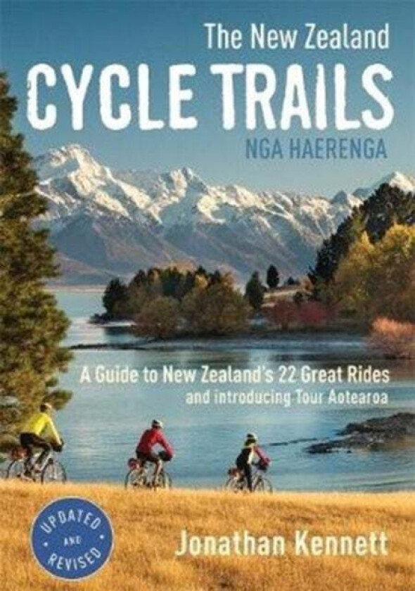 The New Zealand Cycle Trails Nga Haerenga av Jonathan Kennett