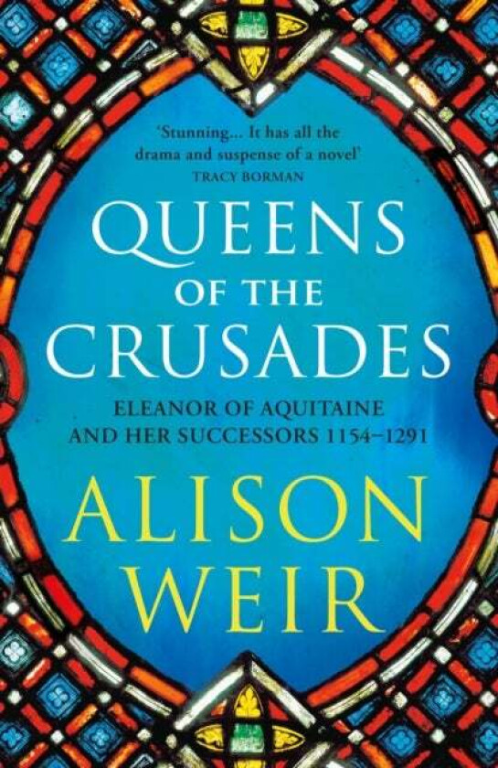 Queens of the Crusades av Alison Weir