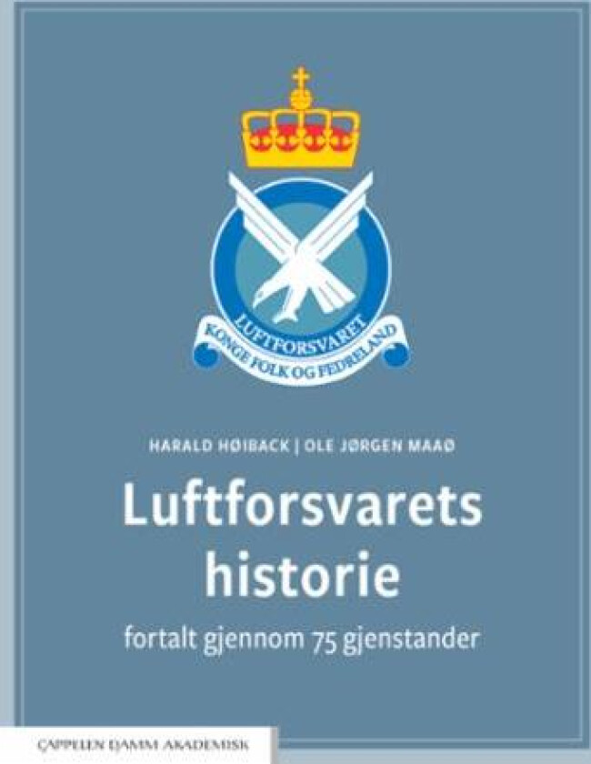 Luftforsvarets historie fortalt gjennom 75 gjenstander av Harald Høiback, Ole Jørgen Maaø