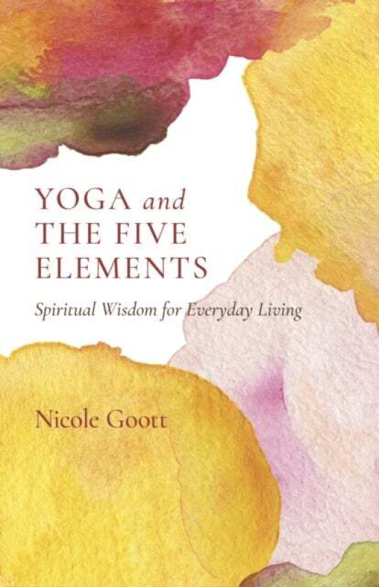 Yoga and the Five Elements av Nicole Goott