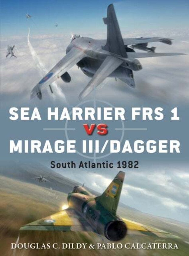 Sea Harrier FRS 1 vs Mirage III/Dagger av Douglas C. Dildy, Pablo Calcaterra