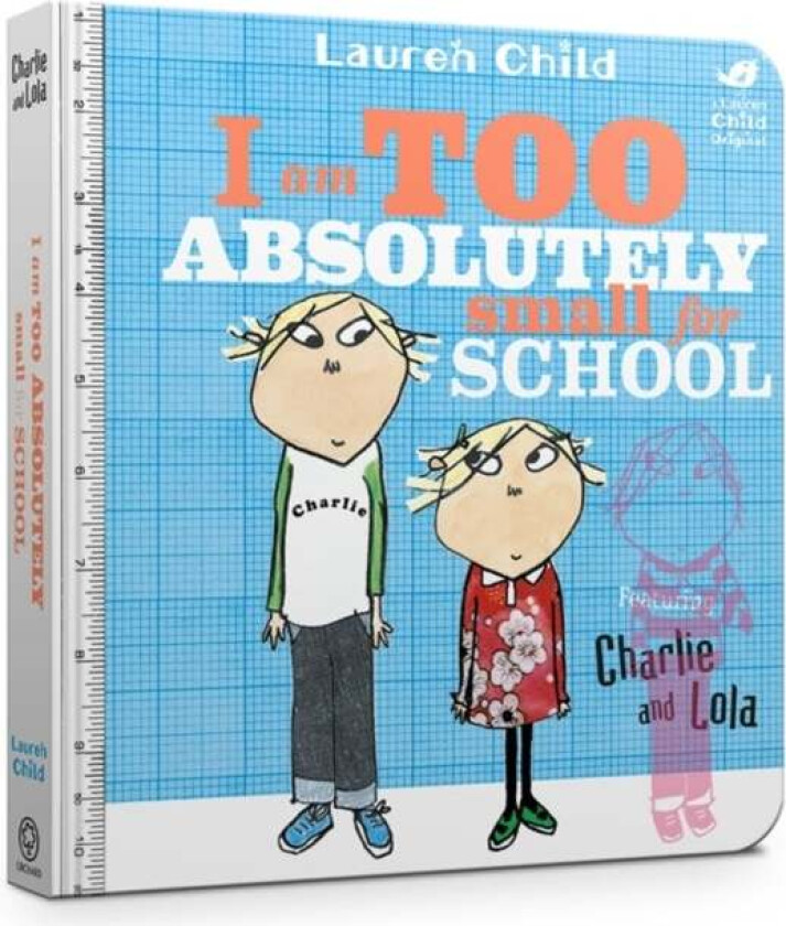 Charlie and Lola: I Am Too Absolutely Small For School av Lauren Child