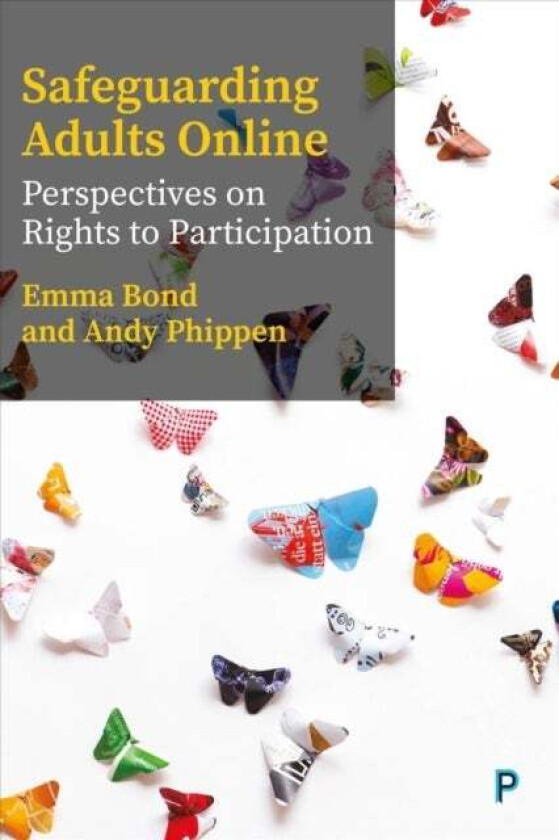 Safeguarding Adults Online av Emma (University campus Suffolk) Bond, Andy (Bournemouth University) Phippen