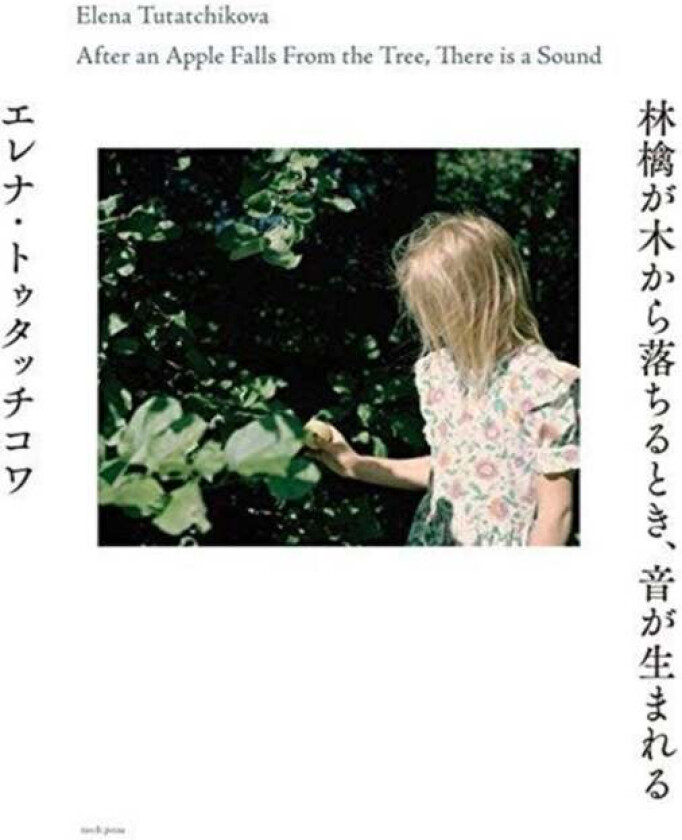 Elena Tutatchikova - After an Apple Falls from the Tree, There is A Sound