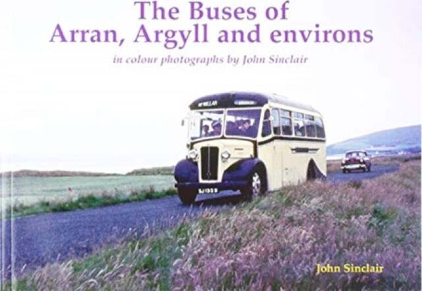 The Buses of Arran, Argyll and environs av John Sinclair
