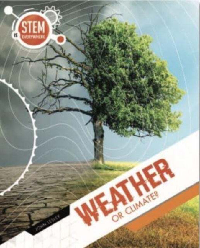 STEM Is Everywhere: Weather and Climate av John Lesley