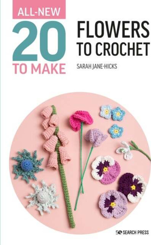 All-New Twenty to Make: Flowers to Crochet av Sarah-Jane Hicks
