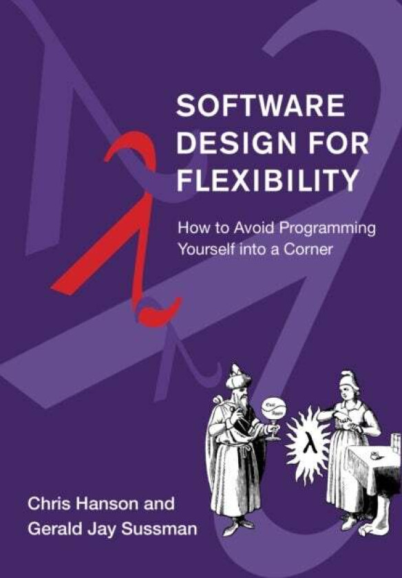 Software Design for Flexibility av Chris Hanson, Gerald Jay Sussman