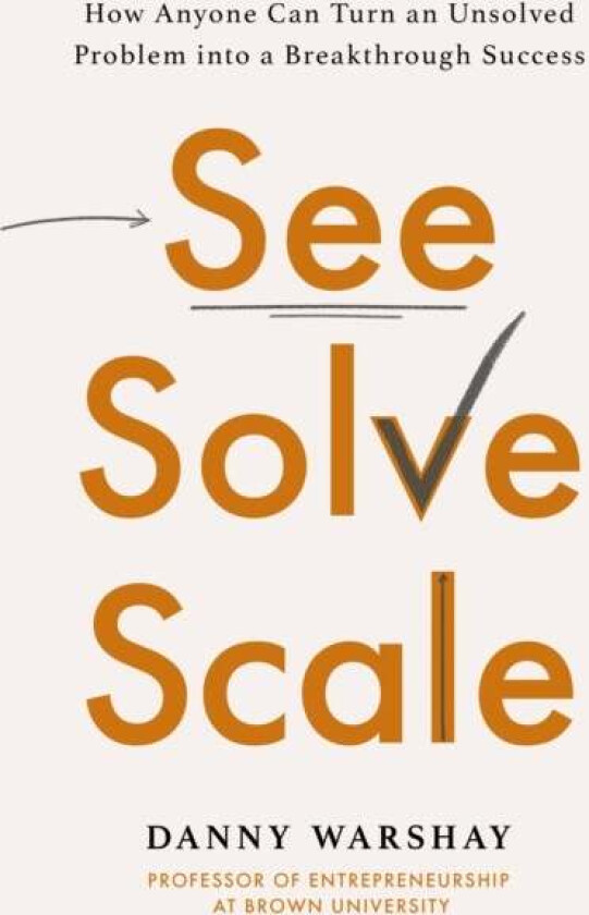See, Solve, Scale av Professor Danny Warshay