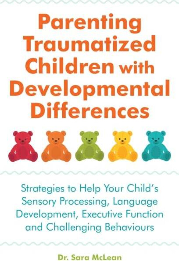 Parenting Traumatized Children with Developmental Differences av Sara McLean