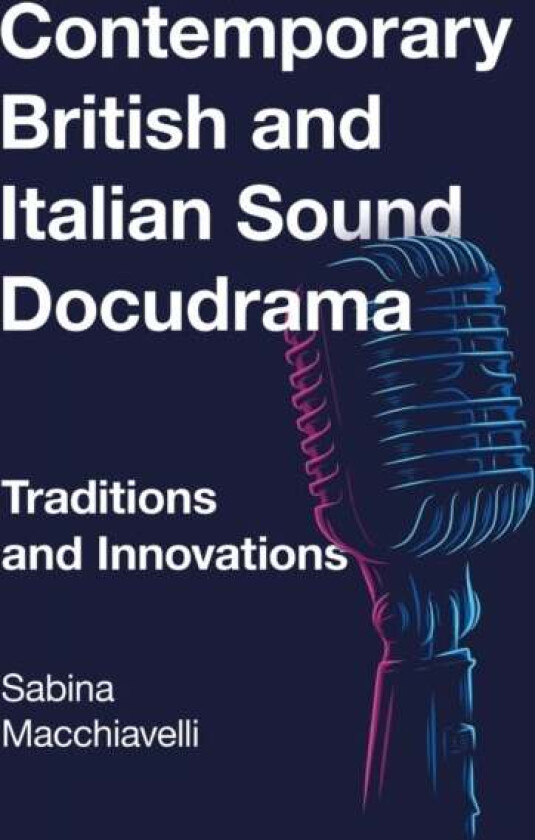 Contemporary British and Italian Sound Docudrama av Sabina Macchiavelli