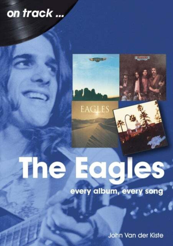 The Eagles On Track av John Van der Kiste