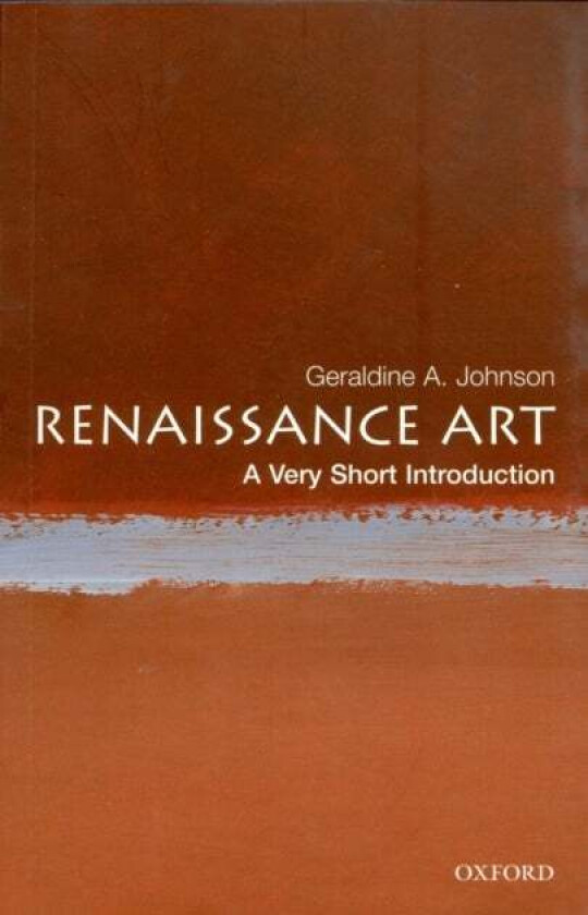 Renaissance Art: A Very Short Introduction av Geraldine A (University Lecturer in History of Art at the University of Oxford and a fellow of Christ Ch