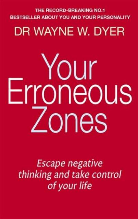 Your Erroneous Zones av Dr. Wayne W. Dyer