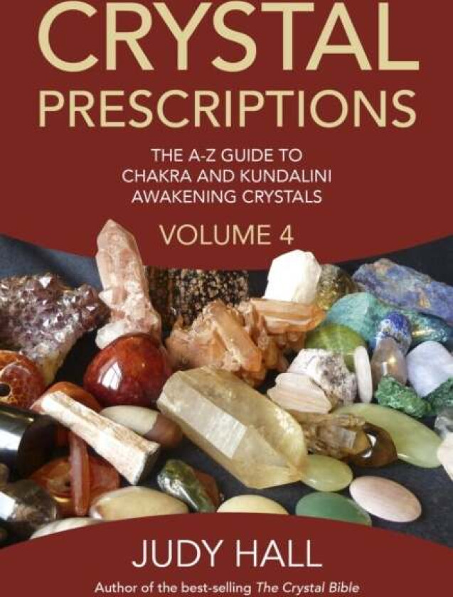 Crystal Prescriptions volume 4 ¿ The A¿Z guide to chakra balancing crystals and kundalini activation av Judy Hall